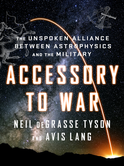 Title details for Accessory to War by Neil deGrasse Tyson - Wait list